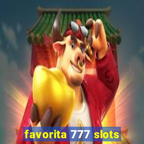 favorita 777 slots